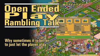 Open Ended Play - Rambling Talk - Why it is important to just let the player play - OpenTTD