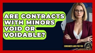 Are Contracts With Minors Void Or Voidable? - Consumer Laws For You