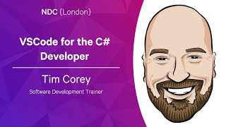 VSCode for the C# Developer  Tim Corey  NDC London 2023