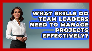 What Skills Do Team Leaders Need to Manage Projects Effectively? | The Project Manager Toolkit News