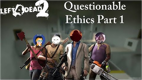 Left 4 Dead 2 custom map [Tiếng Việt] | Questionable Ethics Part 1