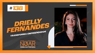 #138 - NOAR com Hamilton Trevisan - Drielly Fernandes (Transforma Empreendedor 2025)