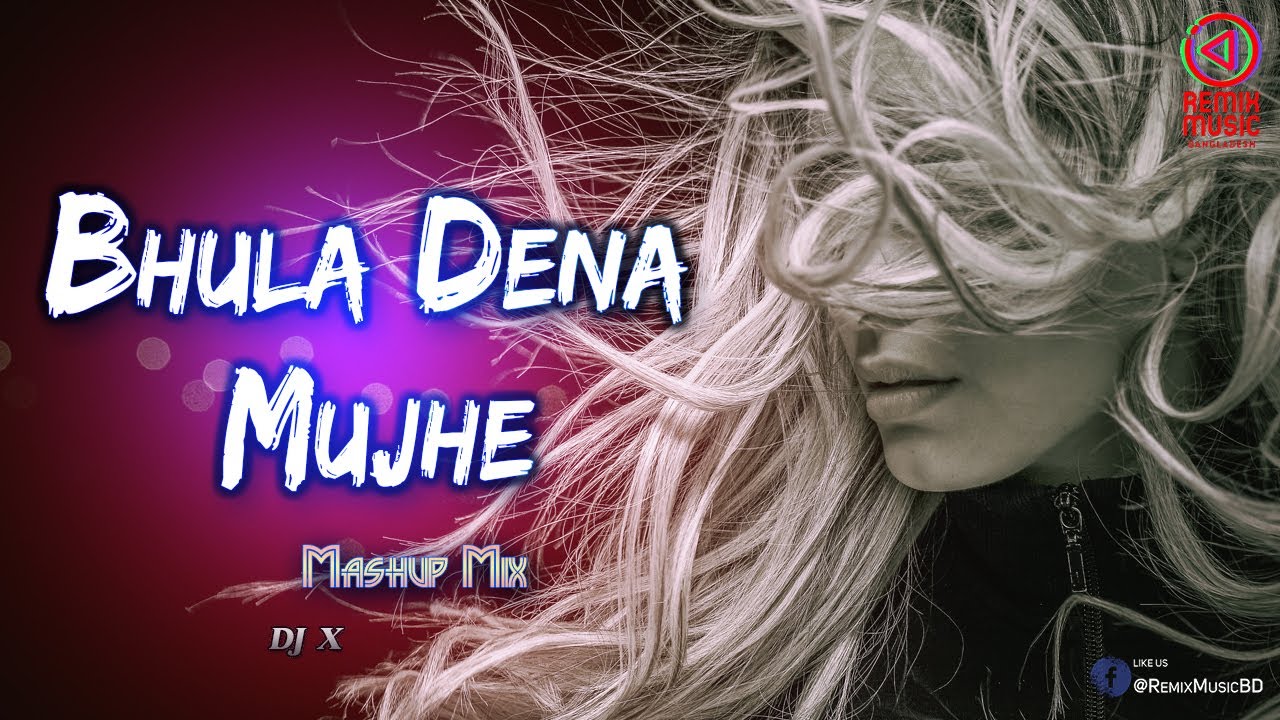 Bhula Dena Mujhe Remix   DJ X   Remix Music BD