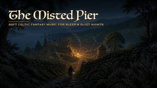 The Misted Pier | Soft Celtic Fantasy Music for Sleep & Quiet Nights 🕯️ screenshot 2