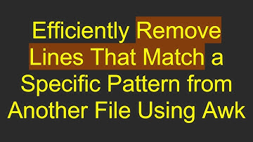 Efficiently Remove Lines That Match a Specific Pattern from Another File Using Awk