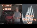 Channel Update - Where have I been?