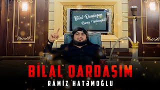 Ramiz Hatemoglu - Bilal Qardasim 2023 (Audio Music)