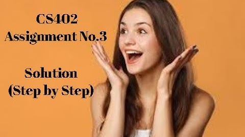 CS402 Assignment No 3 Solution