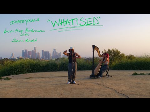 ihateyouALX & Foolie $urfin - WHATiSED! (Live Harp Performance w/ Sara Kawai)