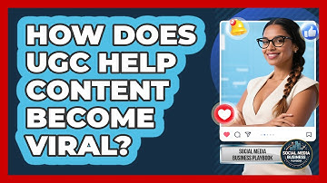 How Does UGC Help Content Become Viral? - Social Media Business Playbook