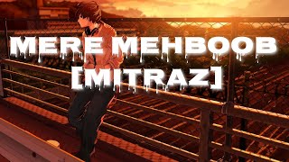 Mere Mehboob | Slowed+Reverb | MITRAZ |