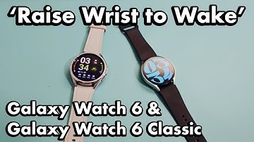Raise Wrist to Wake | Galaxy Watch 6 & Galaxy Watch 6 Classic