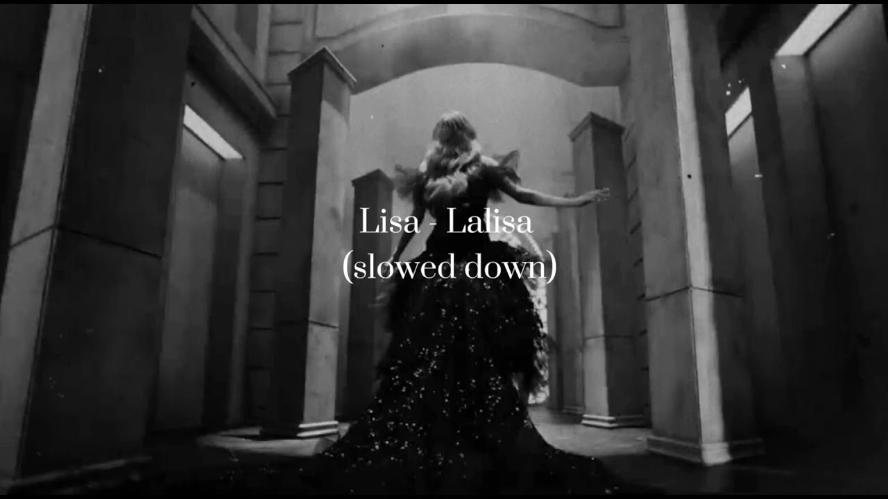 Lisa - Lalisa (slowed down)
