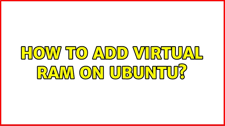 Ubuntu: How to add virtual ram on Ubuntu?