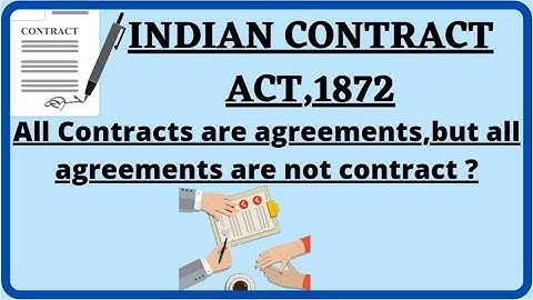 Indian contract Act,1872 ( ALL CONTRACTS ARE AGREEMENTS,BUT ALL AGREEMENTS ARE NOT CONTRACT?