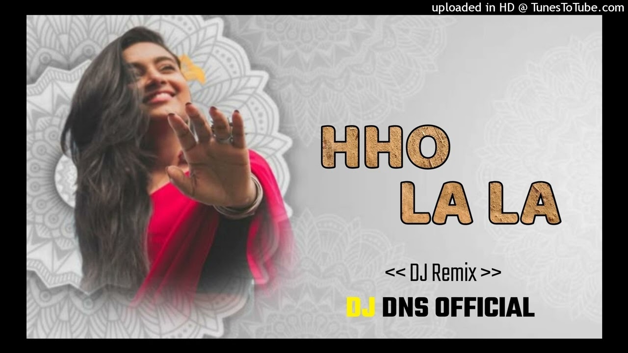 hho La La hho La La Gg Remix Hindi song Dj Dns Official