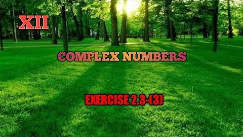 Class 12: Chapter 2||COMPLEX NUMBERS: Exercise 2.3-(3)