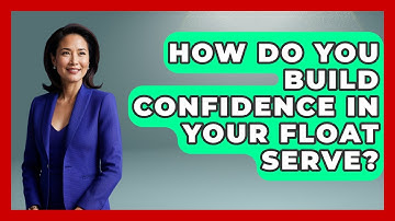 How Do You Build Confidence In Your Float Serve? - Ping Pong Prodigy