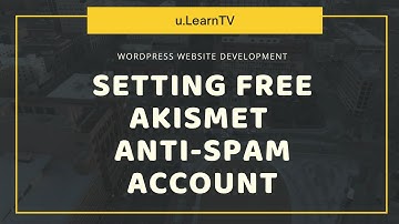 WEB DEV MOD2: MANAGING AKISMET ANTI-SPAM PLUGIN FOR WORDPRESS | ONLINE FREELANCING | u.LearnTV