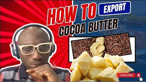 How To Export Cocoa Butter From Nigeria