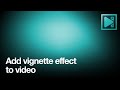 Two ways to apply vignette effect to a video with VSDC (FREE)