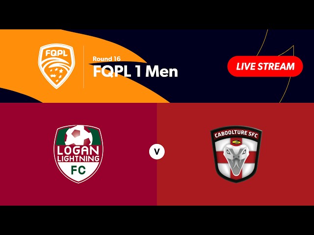 FQPL 1 Men Round 16 - Logan Lightning vs. Caboolture Sports FC