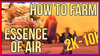 Essence of Air Farming - 2k-10k - How to Farm Essence of Air in WoW