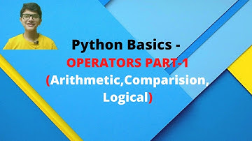 PYTHON BASICS || OPERATORS PART 1(Arithmetic ,Comparision,Logical)