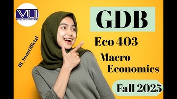 Eco 403(Macroeconomics )GDB:1 Solution Fall 2025