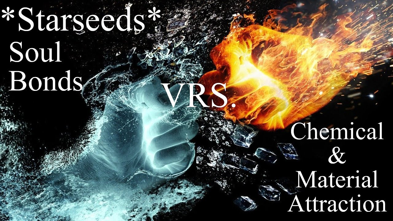 **Starseeds** Soul Bonds vrs. Chemical & Material Attraction