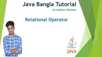 Relational Operator in Java 15 |Java Bangla Tutorial|Habibur Rahman