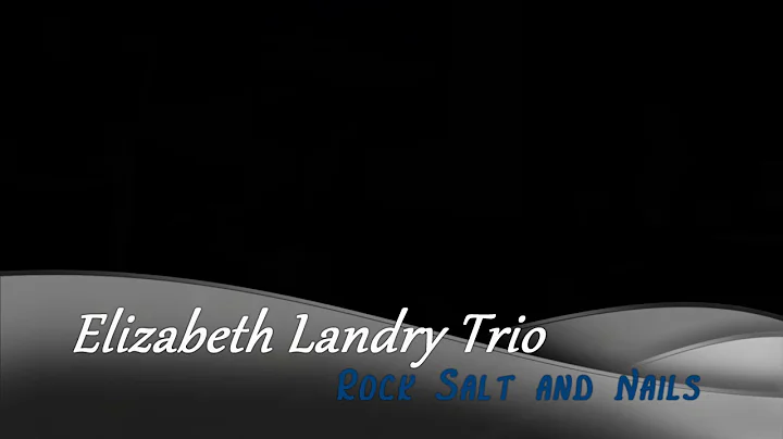 Elizabeth Landry Trio (Rock Salt & Nails cover)