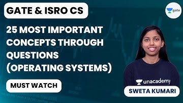 25 Most Important Concepts Through Questions (Operating Systems) For GATE and ISRO CS | Sweta Kumari
