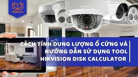 Cách tính dung lượng ổ cứng camera Hikvision bằng phần mềm Storage And Network Calculator