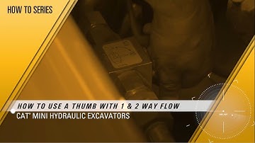 How to Use a Thumb with 1- and 2-Way Flow on Cat® Mini Excavators