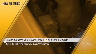 How to Use a Thumb with 1- and 2-Way Flow on Cat® Mini Excavators