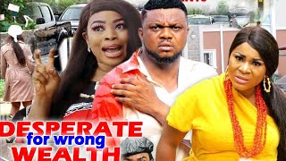 DESPERATE FOR WRONG WEALTH Complete season Destiny Etiko 2020 Latest Nigerian Nollywood Movie
