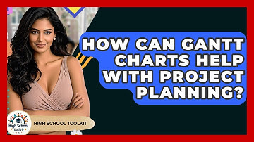 How Can Gantt Charts Help With Project Planning? - High School Toolkit