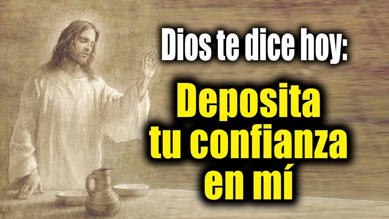 DIOS TE DICE HOY - Deposita tu confianza en mí - YouTube