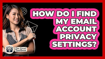 How Do I Find My Email Account Privacy Settings?