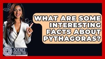What Are Some Interesting Facts About Pythagoras? - Science Through Time