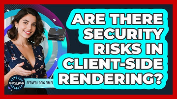 Are There Security Risks In Client-Side Rendering?