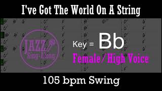 I&#39;ve Got The World On A String (Bluesy Arr.) - with Intro + Lyrics in Bb (Female) - Jazz Sing-Along