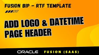 RTF 9. Add logo and datetime in RTF template header with Oracle BI Publisher add in for MS Word