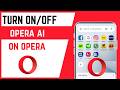 How To Turn On/Off Opera AI on Opera App