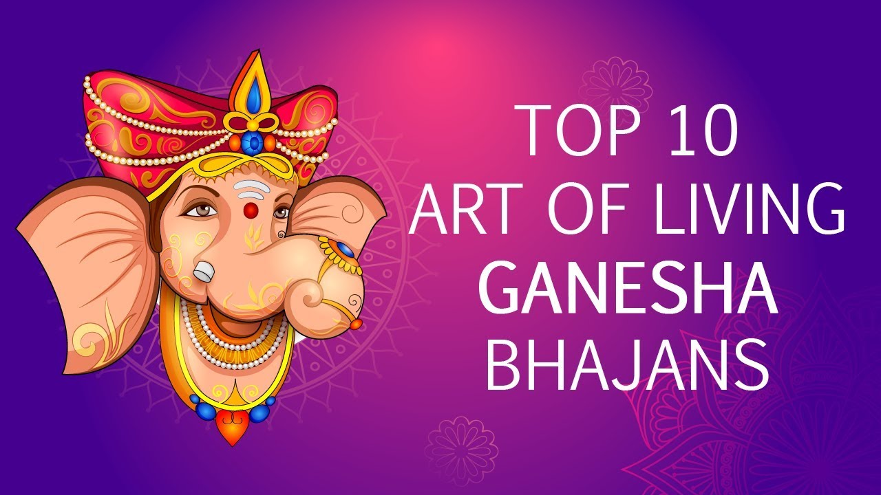 Top 10 Ganesh Bhajans by Art of Living  Sri Ganesh Songs  Famous Ganpati Songs