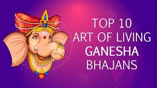Top 10 Ganesh Bhajans by Art of Living | Sri Ganesh Songs | Famous Ganpati Songs
