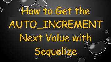 How to Get the AUTO_INCREMENT Next Value with Sequelize