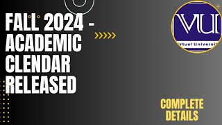 ACADEMIC CALENDAR FOR FALL 2024 | Complete Details of academic calendar fall 2024