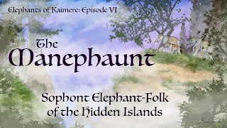 Elephants of Kaimere Episode VI: The Manephaunt, Sophist ElephantFolk of the Hidden Islands